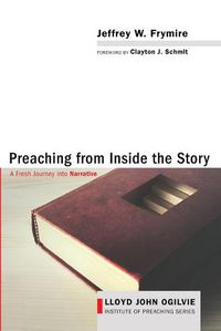 Cover image for Preaching from Inside the Story: A Fresh Journey Into Narrative