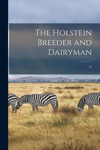 Cover image for The Holstein Breeder and Dairyman; 15