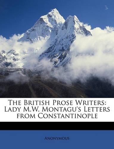 Cover image for The British Prose Writers: Lady M.W. Montagu's Letters from Constantinople