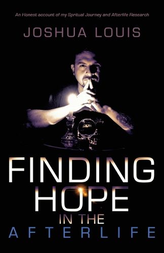 Cover image for Finding Hope in the Afterlife: An Honest Account of My Spiritual Journey and Afterlife Research