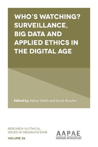 Cover image for Who's watching? Surveillance, big data and applied ethics in the digital age