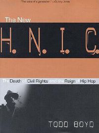 Cover image for The New H.N.I.C.: The Death of Civil Rights and the Reign of Hip Hop