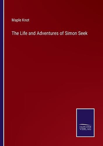 Cover image for The Life and Adventures of Simon Seek