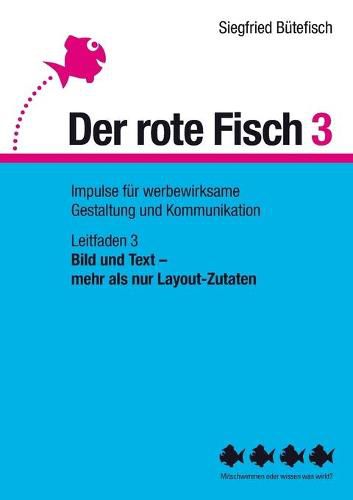 Cover image for Bild und Text - mehr als nur Layout-Zutaten: Der rote Fisch 3 - Impulse fur werbewirksame Gestaltung und Kommunikation - Leitfaden 3