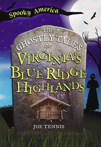 Cover image for The Ghostly Tales of Virginia's Blue Ridge Highlands
