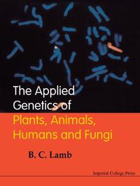 Cover image for Applied Genetics Of Plants, Animals, Humans And Fungi, The