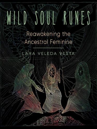 Cover image for Wild Soul Runes: Reawakening the Ancestral Feminine