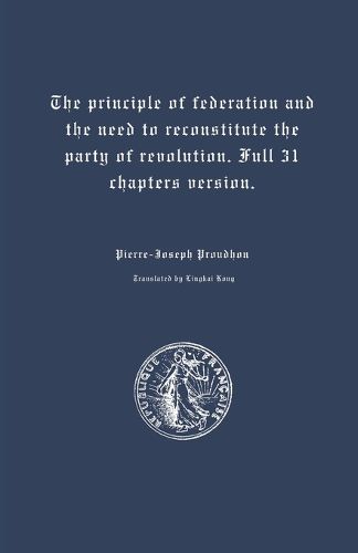 Cover image for The principle of federation and the need to reconstitute the party of revolution. Full 31 chapters version