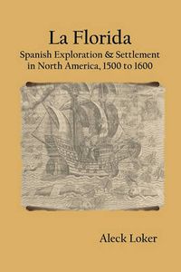 Cover image for La Florida: Spanish Exploration & Settlement of North America, 1500 to 1600