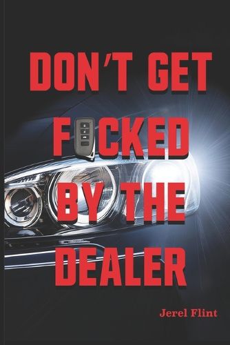 Cover image for Don't Get F*cked By The Dealer