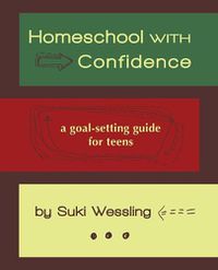 Cover image for Homeschool with Confidence: a goal-setting guide for teens