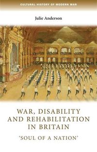 Cover image for War, Disability and Rehabilitation in Britain: 'soul of a Nation