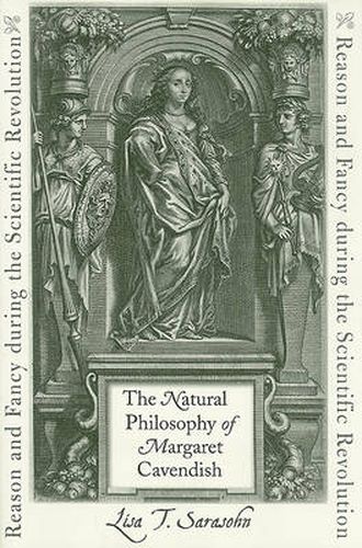 Cover image for The Natural Philosophy of Margaret Cavendish: Reason and Fancy during the Scientific Revolution