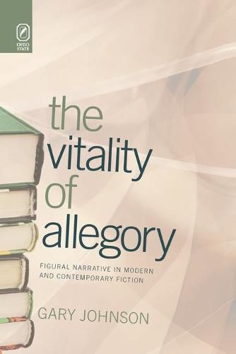 Cover image for The Vitality of Allegory: Figural Narrative in Modern and Contemporary Fiction