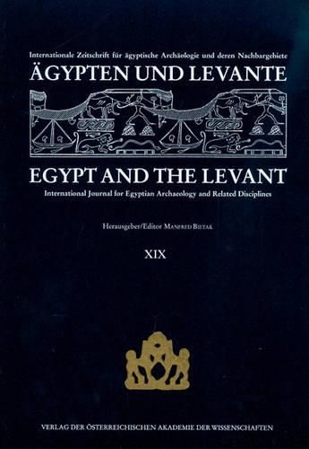 Agypten Und Levante / Egypt and the Levant: Internationale Zeitschrift Fur Agyptische Archaologie Und Deren Nachbargebiete / International Journal for Egyptian Archaeology and Related Disciplines