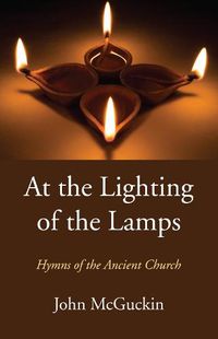 Cover image for At the Lighting of the Lamps: Hymns of the Ancient Church