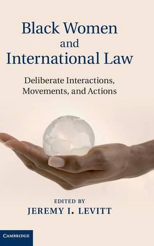 Cover image for Black Women and International Law: Deliberate Interactions, Movements and Actions