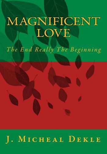 Cover image for Magnificent Love: The End Really The Beginning