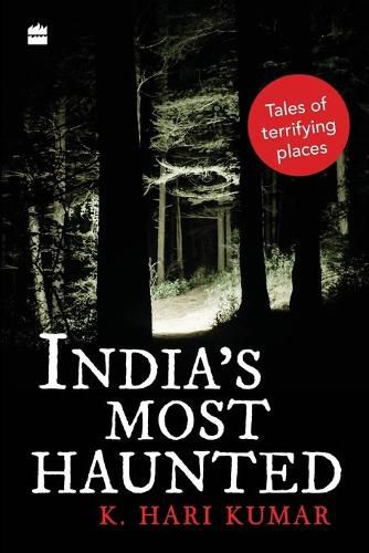 Cover image for India's Most Haunted: Tales of Terrifying Places