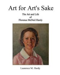 Cover image for Art for Art's Sake. The Art and Life of Florence McNeil Hardy