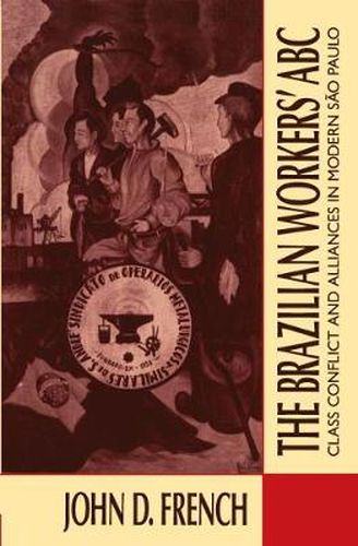 Cover image for The Brazilian Workers' ABC: Class Conflict and Alliances in Modern Sao Paulo