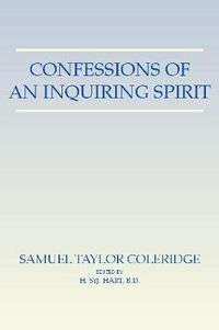 Cover image for Confessions of an Inquiring Spirit: Reprinted from the Third Edition 1853 with the Introduction by Joseph Henry Green and the Note by Sara Coleridge