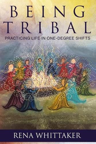 Cover image for BeingTribal: Practicing Life in One Degree Shifts