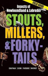 Cover image for Stouts, Millers, and Forky-Tails: Insects of Newfoundland and Labrador