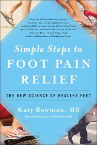 Cover image for Simple Steps to Foot Pain Relief: The New Science of Healthy Feet