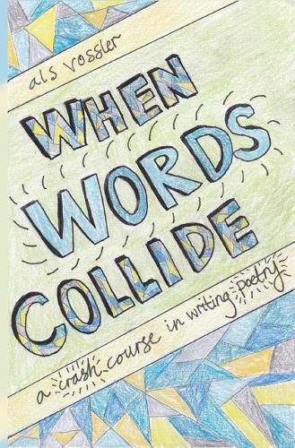 Cover image for When Words Collide: A Crash Course in Writing Poetry