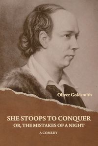 Cover image for She Stoops to Conquer; Or, The Mistakes of a Night