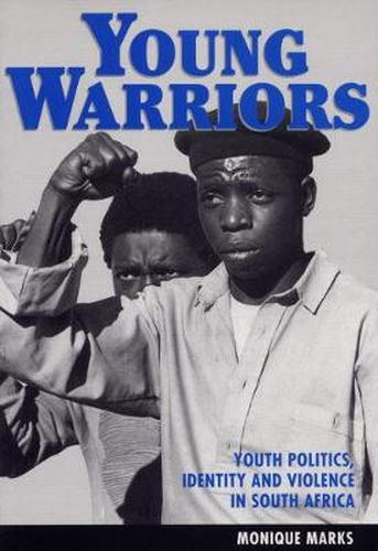 Cover image for Young Warriors: Youth Politics Identity and Crisis in South Africa