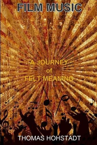 Cover image for Film Music: A Journey of Felt Meaning