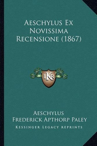 Aeschylus Ex Novissima Recensione (1867)