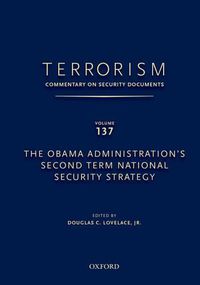 Cover image for TERRORISM: COMMENTARY ON SECURITY DOCUMENTS VOLUME 137: The Obama Administration's Second Term National Security Strategy