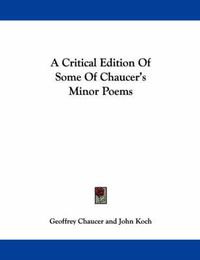 Cover image for A Critical Edition of Some of Chaucer's Minor Poems