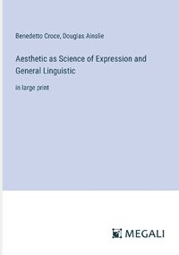 Cover image for Aesthetic as Science of Expression and General Linguistic