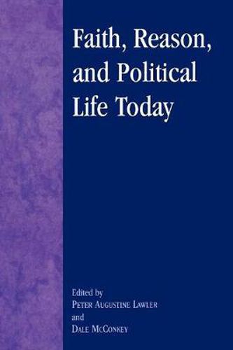 Cover image for Faith, Reason, and Political Life Today