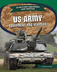 Cover image for US Army Equipment Equipment and Vehicles