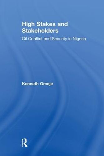 Cover image for High Stakes and Stakeholders: Oil Conflict and Security in Nigeria