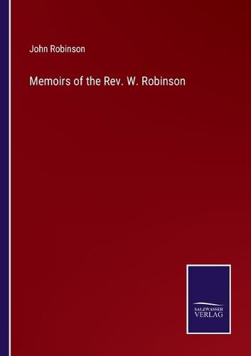 Cover image for Memoirs of the Rev. W. Robinson