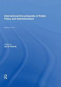 Cover image for International Encyclopedia of Public Policy and Administration: A-C