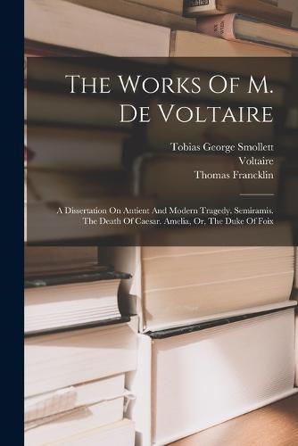 The Works Of M. De Voltaire