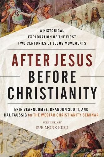 Cover image for After Jesus, Before Christianity: A Historical Exploration of the First Two Centuries of Jesus Movements