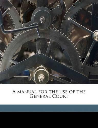 A Manual for the Use of the General Court