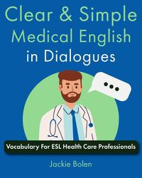 Cover image for Clear & Simple Medical English in Dialogues