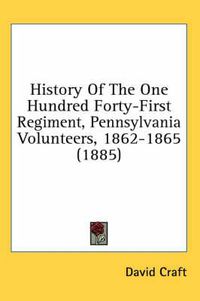 Cover image for History of the One Hundred Forty-First Regiment, Pennsylvania Volunteers, 1862-1865 (1885)