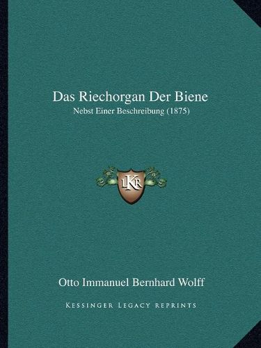 Cover image for Das Riechorgan Der Biene: Nebst Einer Beschreibung (1875)