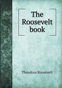 Cover image for The Roosevelt Book