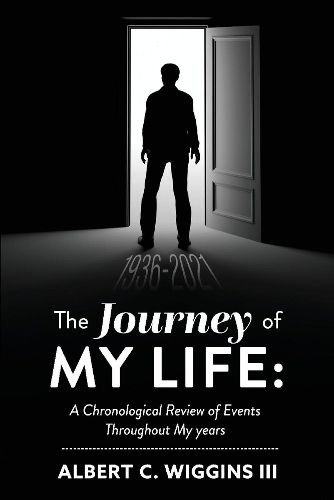 THE JOURNEY OF MY LIFE:: A Chronological Review of Events Throughout My years